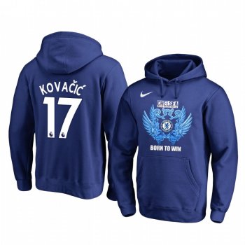 Mateo Kovacic Chelsea 2020 Royal Born To Win Pullover Hoodie Long Sleeve