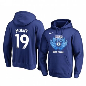 Mason Mount Chelsea 2020 Royal Born To Win Pullover Hoodie Long Sleeve