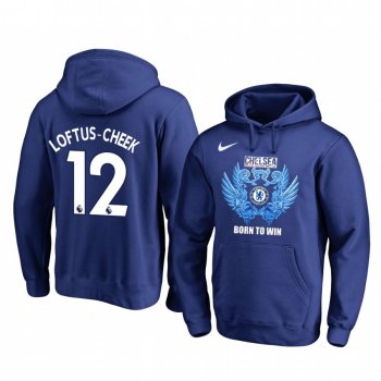 Ruben Loftus-Cheek Chelsea 2020 Royal Born To Win Pullover Hoodie Long Sleeve