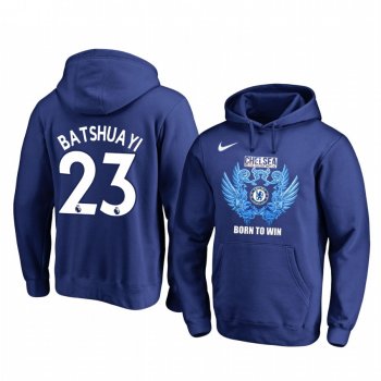 Michy Batshuayi Chelsea 2020 Royal Born To Win Pullover Hoodie Long Sleeve