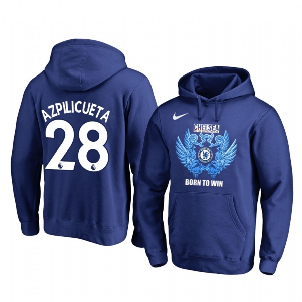 Cesar Azpilicueta Chelsea 2020 Royal Born To Win Pullover Hoodie Long Sleeve