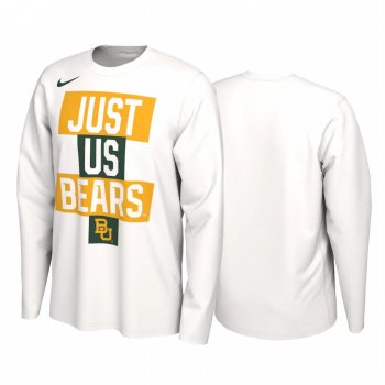 Baylor Bears 2021 March Madness White Just Us Bench Long Sleeve T-Shirt